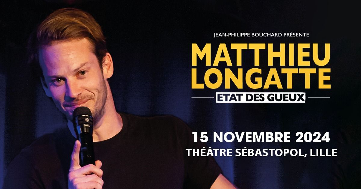 MATTHIEU LONGATTE \u2022 Th\u00e9\u00e2tre S\u00e9bastopol, Lille - 15.11.2024