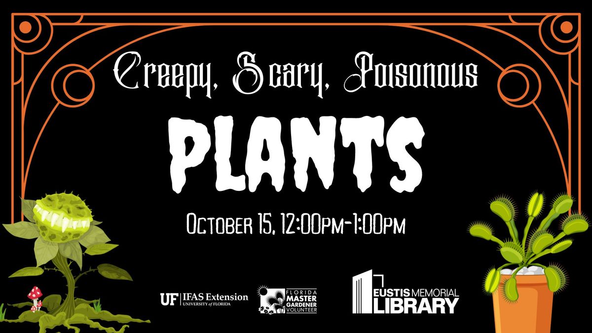 Creepy, Scary, Poisonous Plants