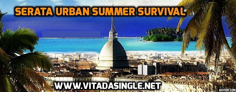 Urban Summer Survival 2024 - Serata & Cena per single Torino