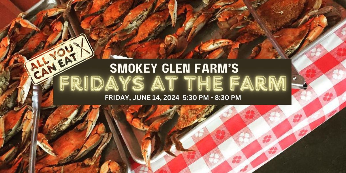 Fridays at the Farm (Crab Feast & BBQ Buffet) 