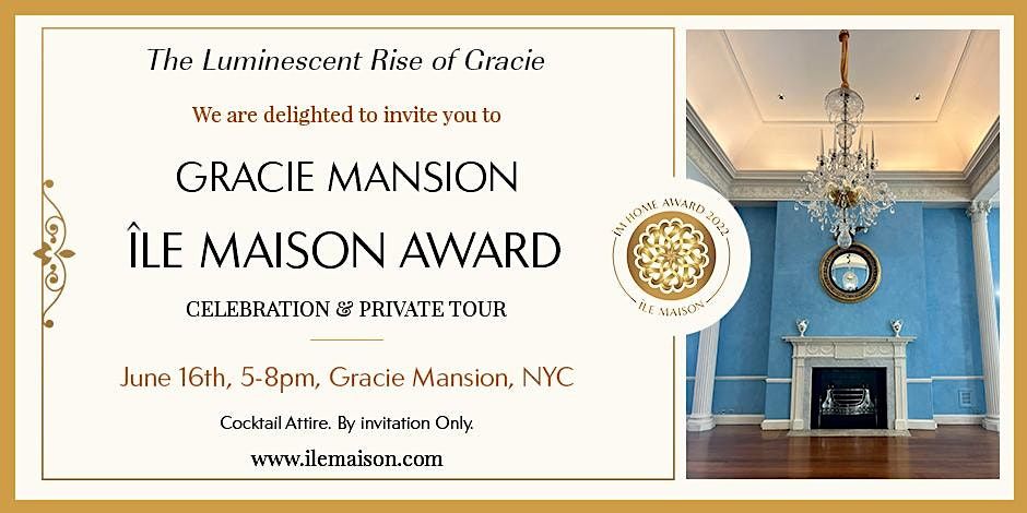 GRACIE MANSION \u00ceLE MAISON AWARD NIGHT