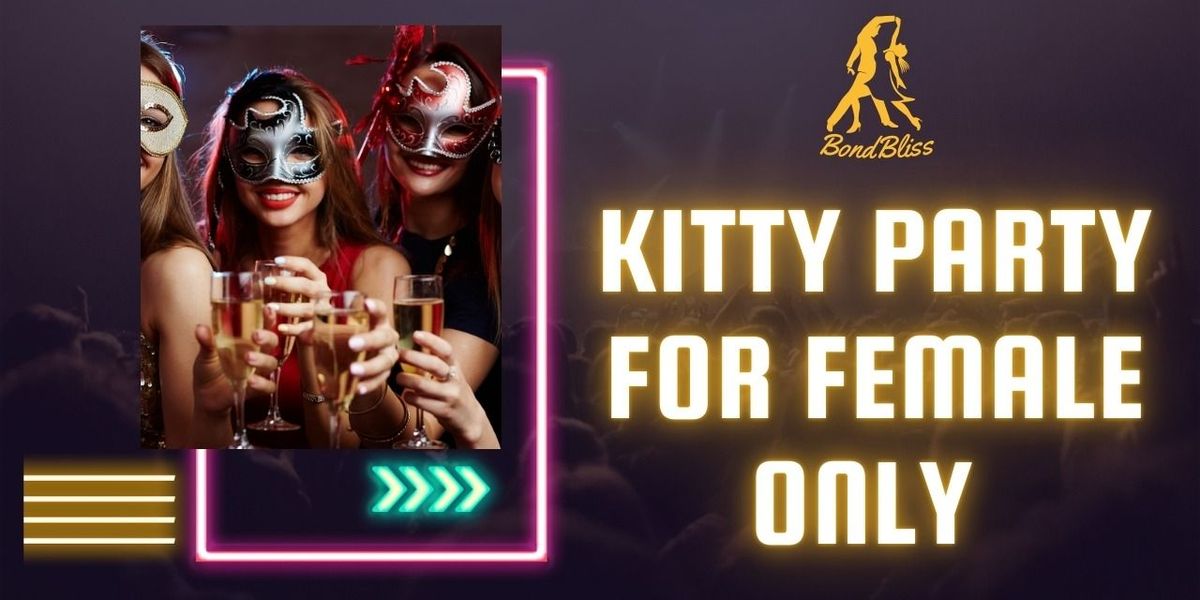 Kitty Party For Females only