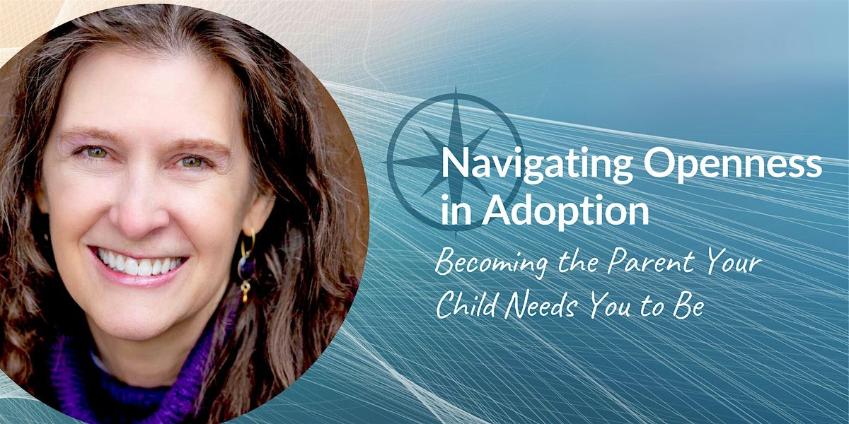 Navigating Openness in Adoption: A Workshop with Lori Holden - Portland