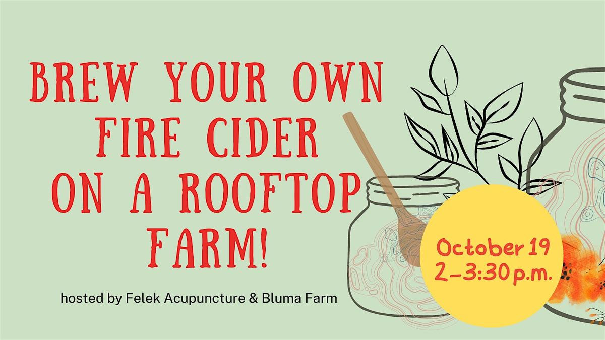 Brew Fire Cider & Explore Chinese Medicine on a Rooftop Farm!