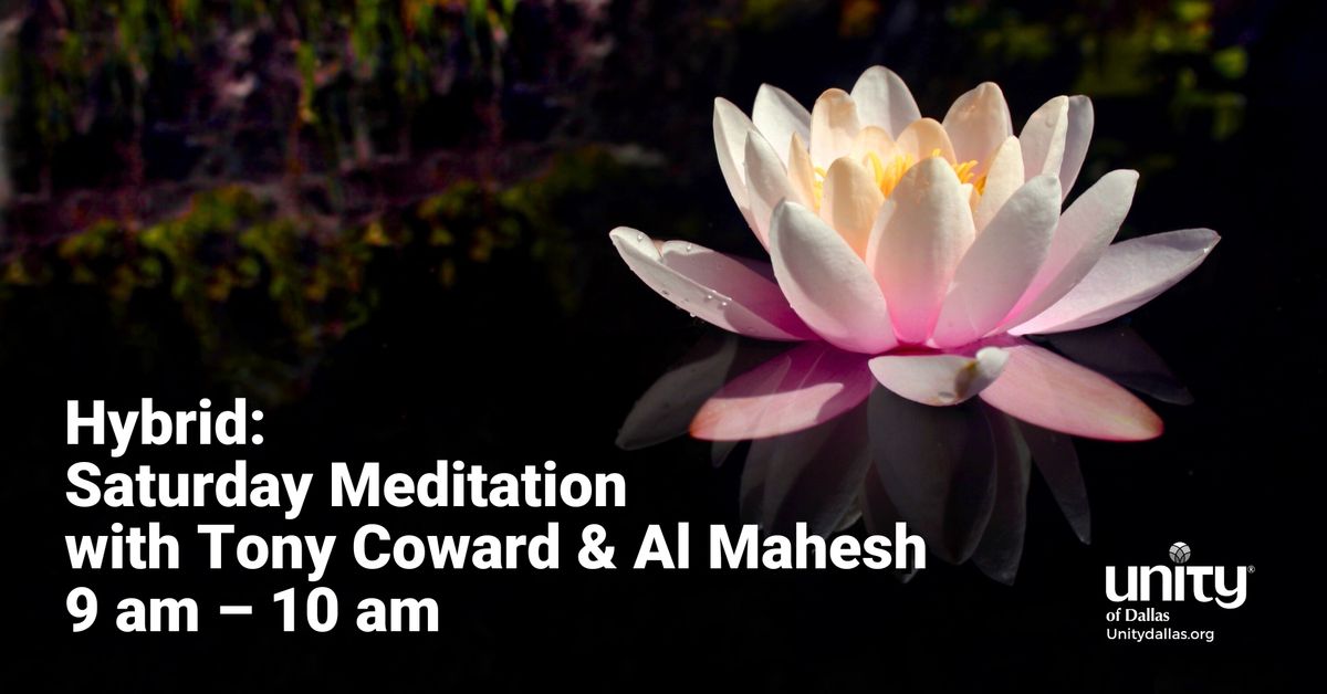 Hybrid: Meditation with Tony Coward & Al Mahesh, Saturdays, 9 am \u2013 10 am