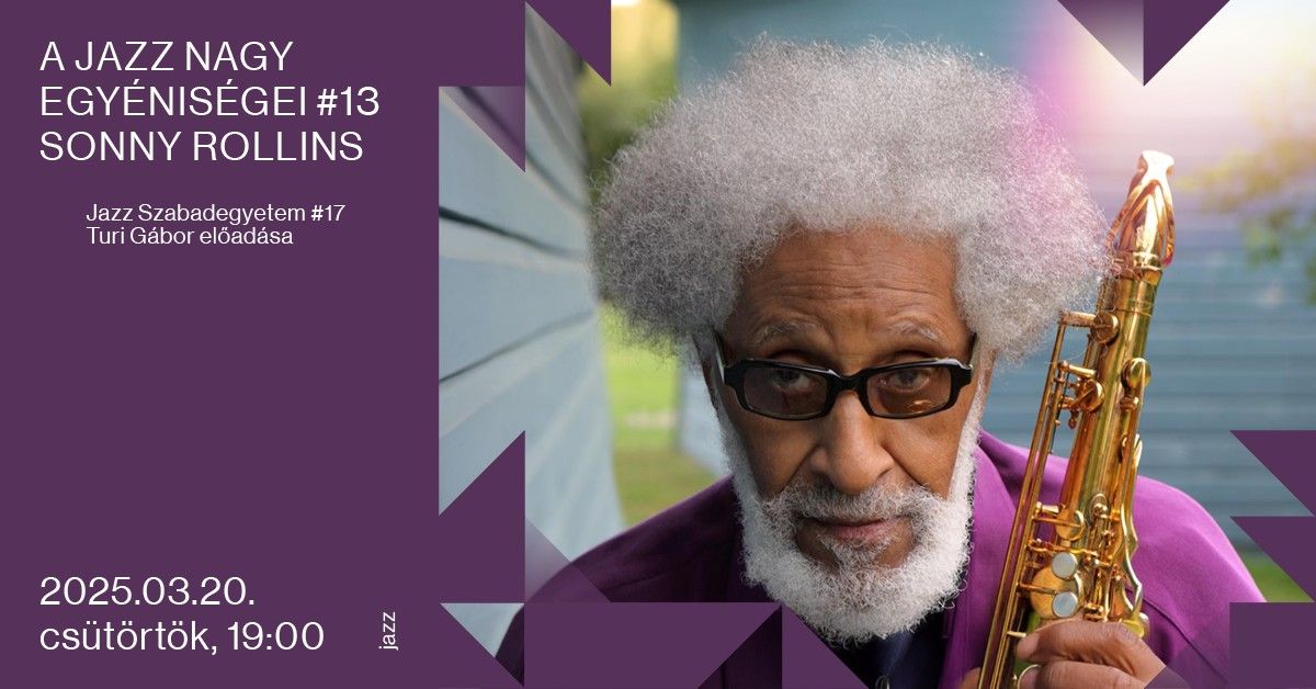 A jazz nagy egy\u00e9nis\u00e9gei #13 - Sonny Rollins || Jazz Szabadegyetem #17 \u2013 Turi G\u00e1bor el\u0151ad\u00e1sa