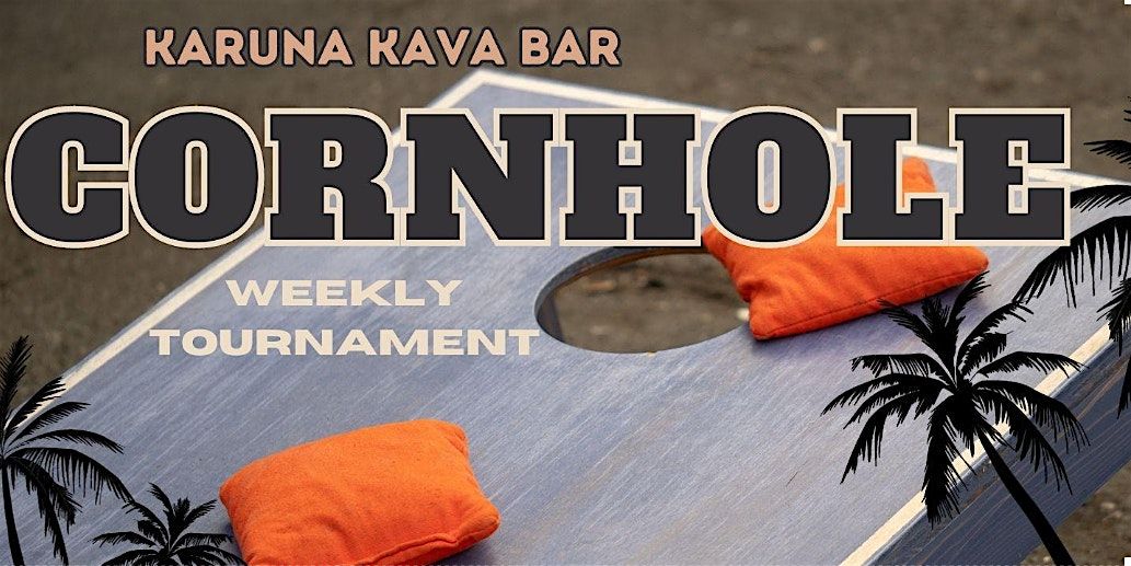 Weekly Cornhole Tournament @Karuna Kava