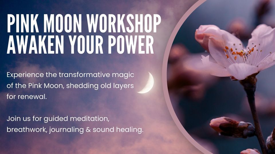 Pink Moon Workshop: Awaken Your Power