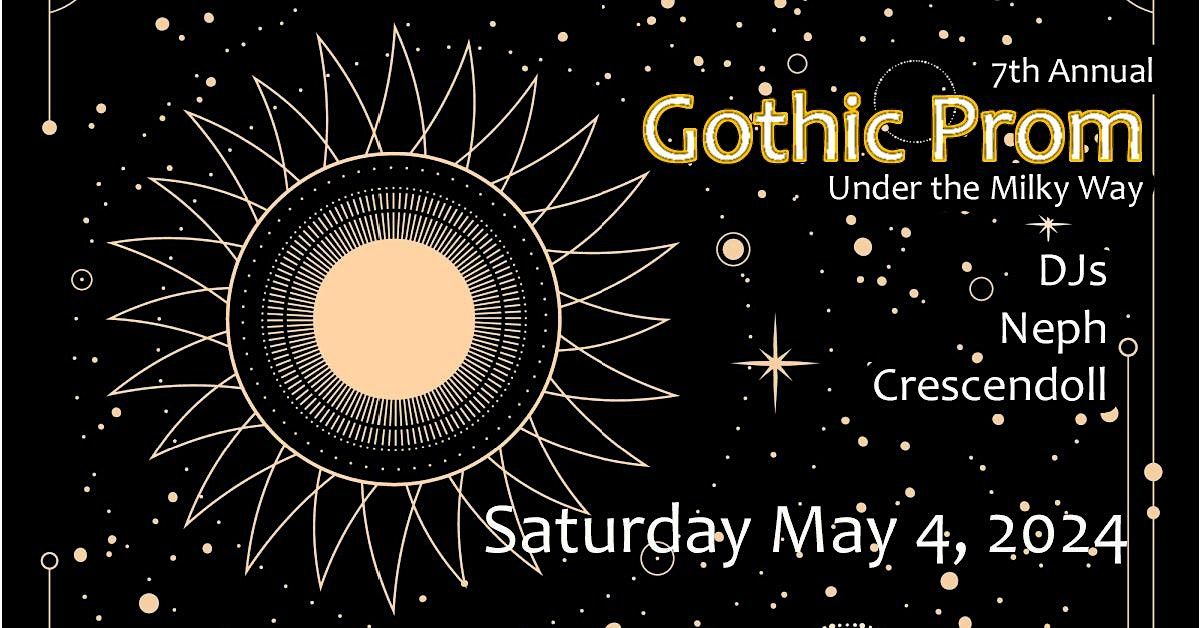 7th Annual Gothic Prom: Under The Milky Way