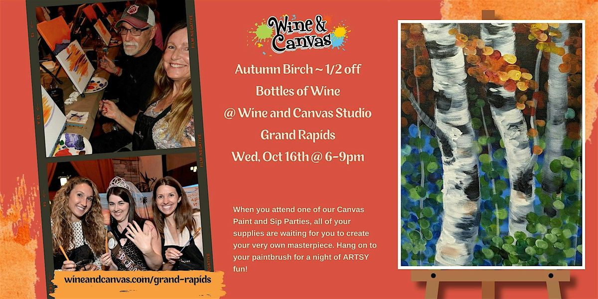 Autumn Birch ~ 1\/2 off Bottles of Wine! | Grand Rapids Studio