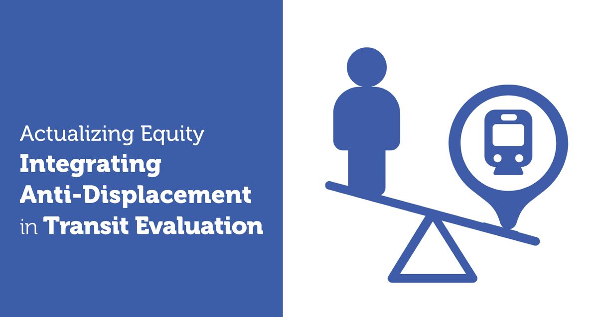 Actualizing Equity: Integrating Anti-Displacement into Transit Evaluation