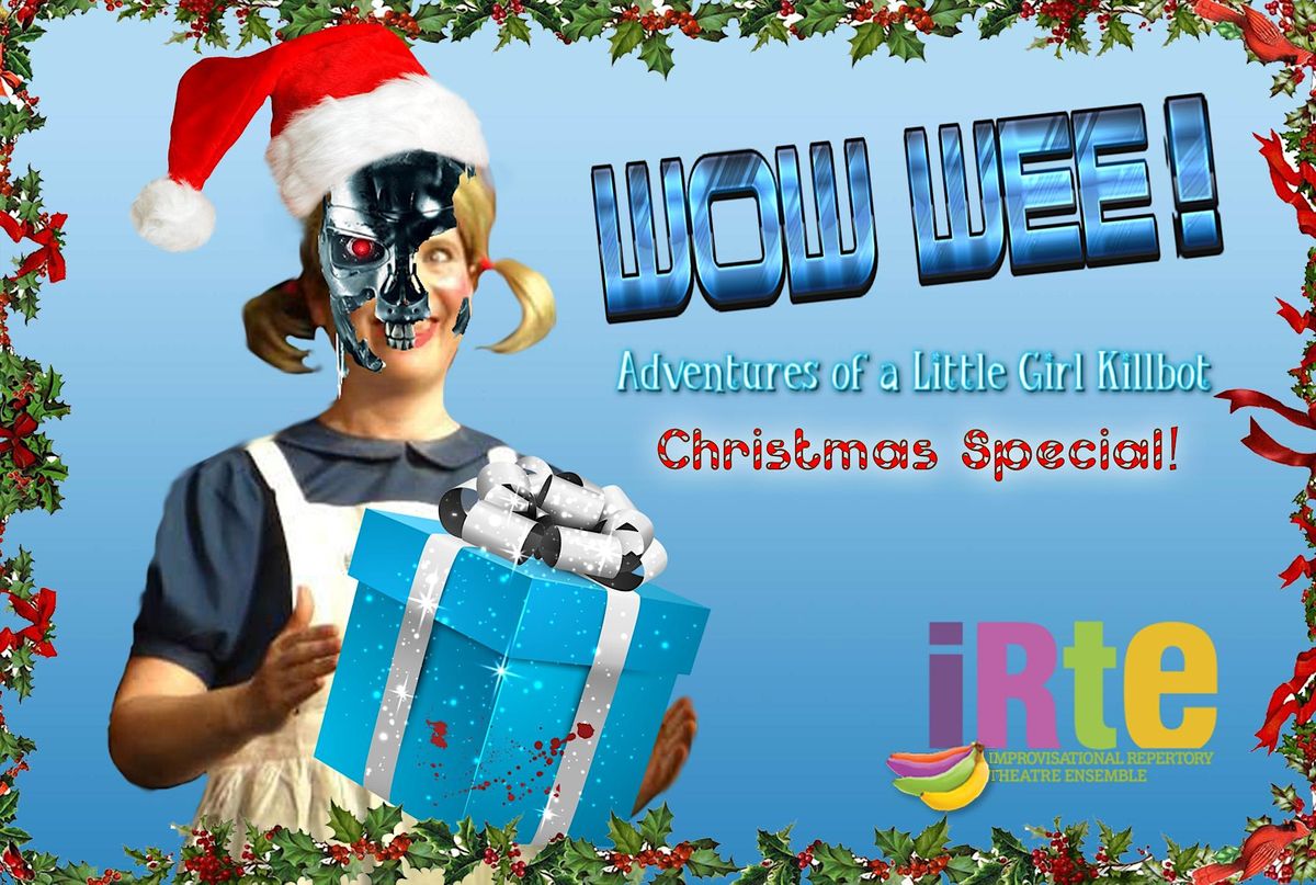 Wow Wee! Adventures of a Little Girl Killbot Christmas Special!