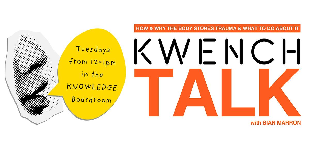 KWENCH TALK: How & Why The Body Stores Trauma with Sian Marron