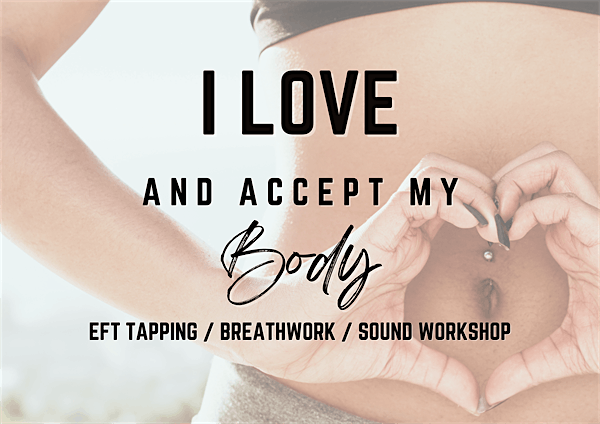 I Love And Accept My Body: An EFT Tapping, Breathwork & Sound Experience