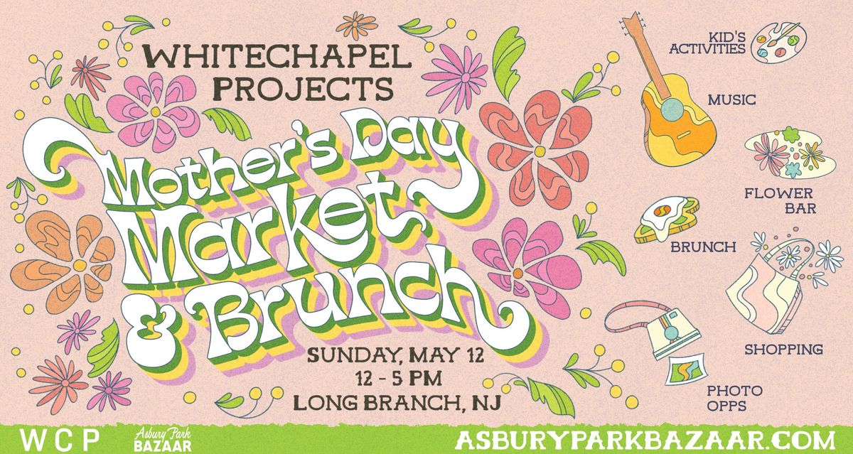 Mother's Day Market + Brunch at Whitechapel Projects