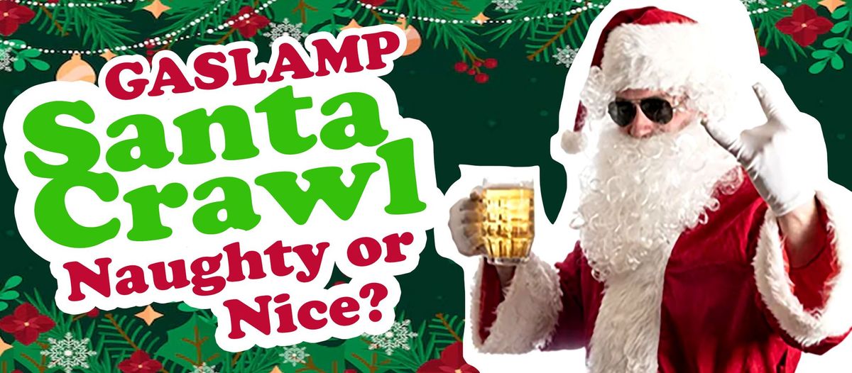 Gaslamp Santa Crawl! Naughty or Nice?