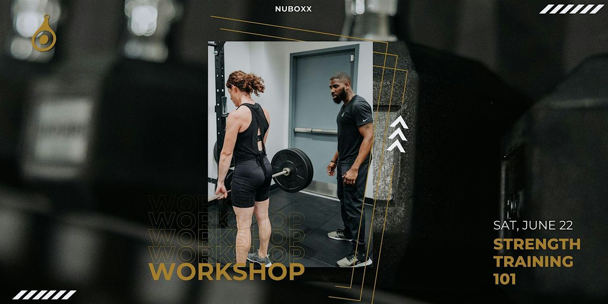 Workshop Strength Training 101 at Nuboxx
