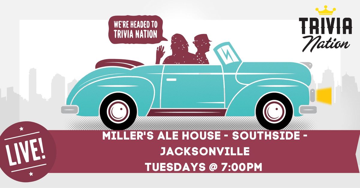 Trivia Nation Live Trivia at Miller's Ale House - Southside - Jacksonville $100 in prizes