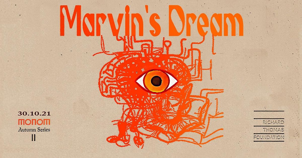 MONOM AUTUMN SERIES Presents: Marvin's Dream