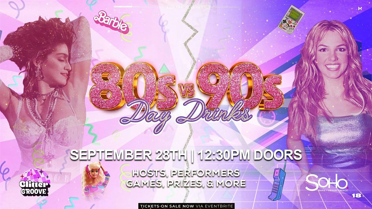 Glitter 'n' Groove Presents -80's Vs 90's Day Drinks!