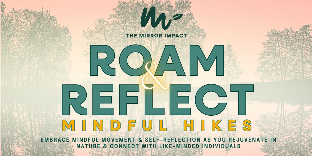 Roam & Reflect -  Mindful Hiking Excursions