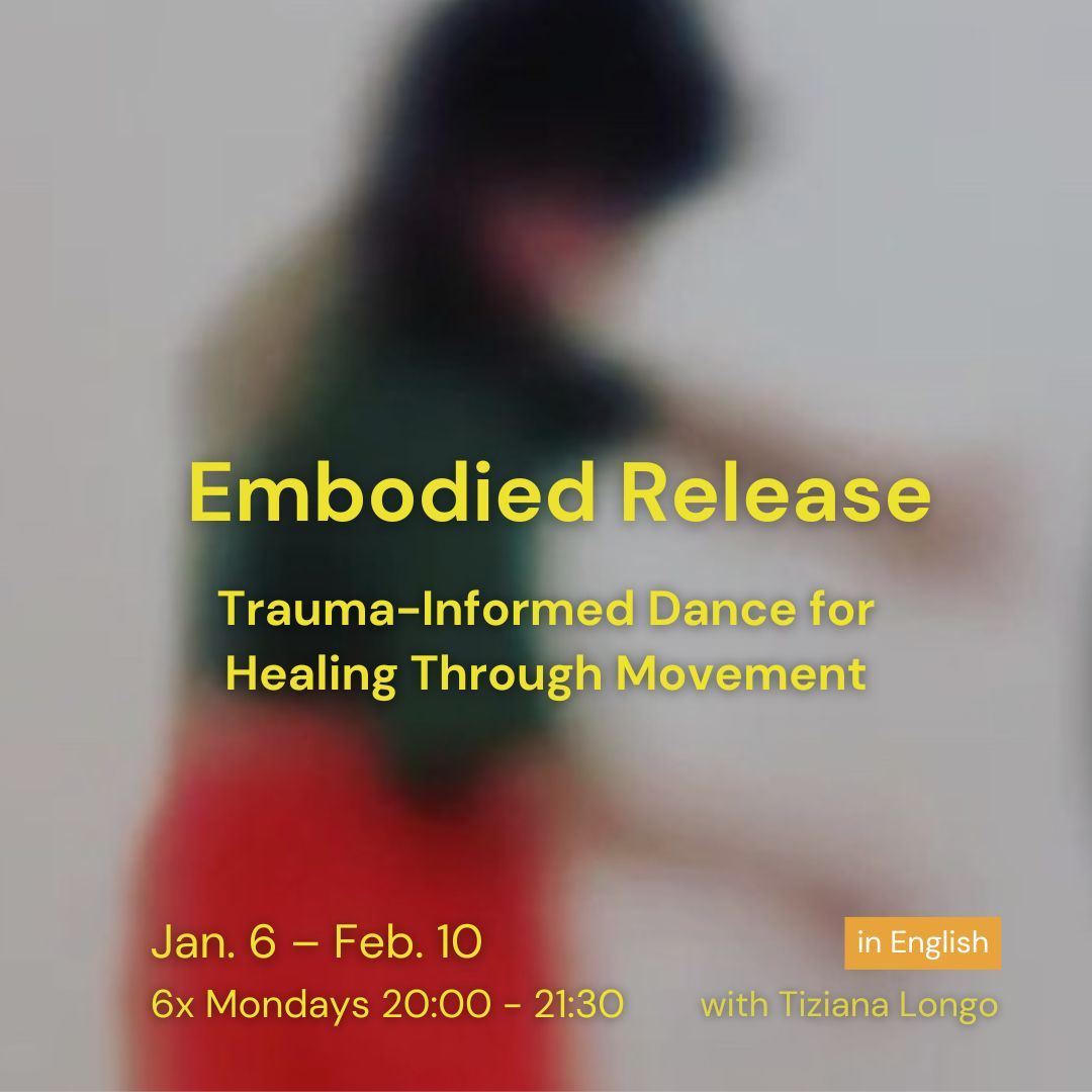 Embodied Release - A Trauma-Informed Dance for Healing Through Movement