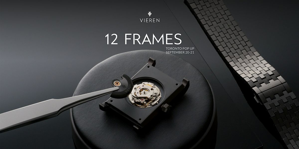 12 FRAMES: VIEREN Toronto Pop-up