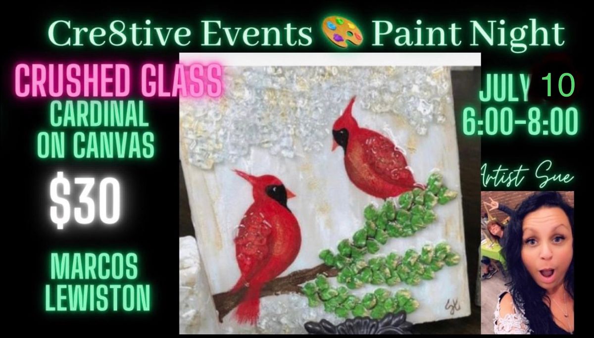 $30 Paint Night - CRUSHED GLASS Cardinals - Marcos Lewiston 