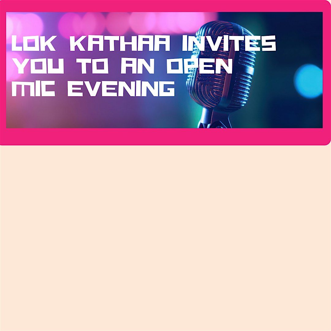 Lok Kathaa welcomes you to its first Open Mic!