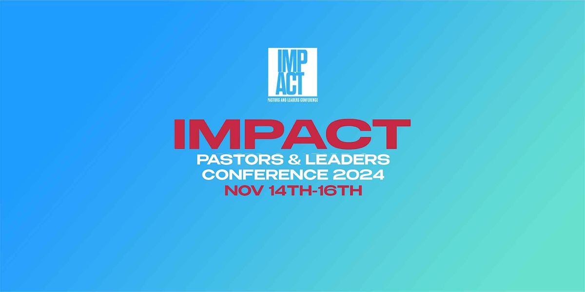 Impact Pastors & Leaders Conference 2024