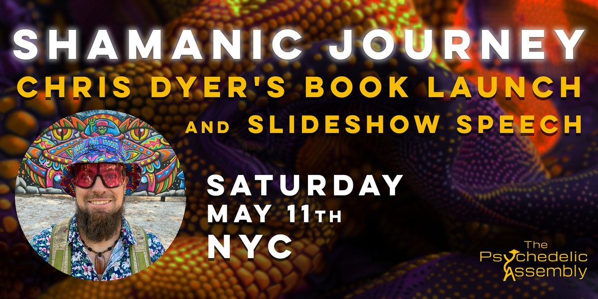 Shamanic Journey: Chris Dyer's Book Launch and Slideshow Presentation