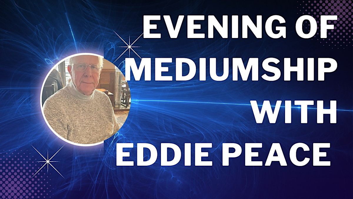 EVENING OF MEDIUMSHIP WITH EDDIE PEACE