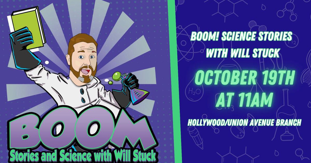 BOOM! Science Stories with Will Stuck at the Hollywood\/Union Avenue Branch