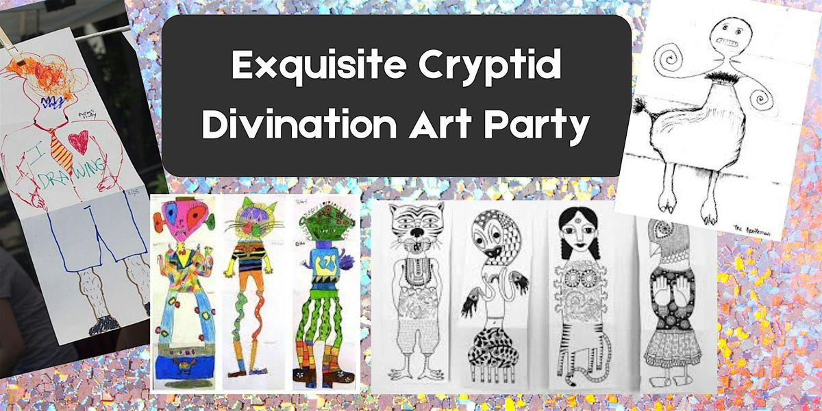 Exquisite Cryptid Art and Divination Party