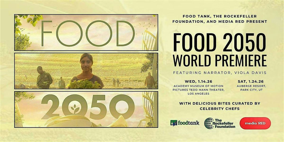 World Premiere: FOOD 2050 (Narrated by Viola Davis). LA (1\/14) \/ UT (1\/24)