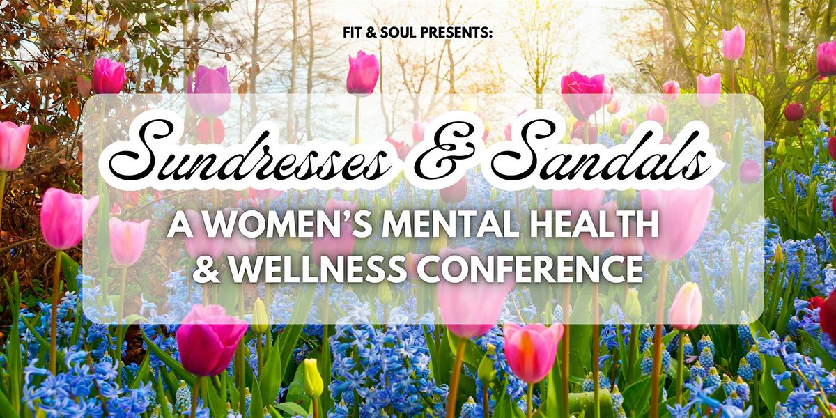 Sundresses & Sandals: A Women's Mental Health & Wellness Conference
