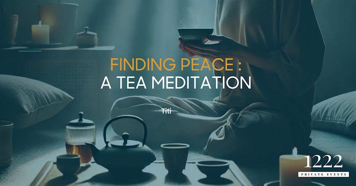 Finding Peace : A Tea Meditation