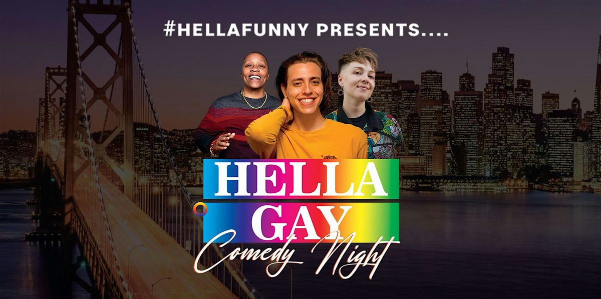HellaGay Comedy Night at SF's Newest Comedy & Cocktail Lounge!