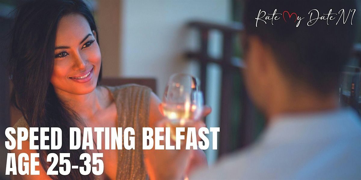 Speed Dating \/\/ Belfast \/\/ Age 25-35  **NEW FACES**