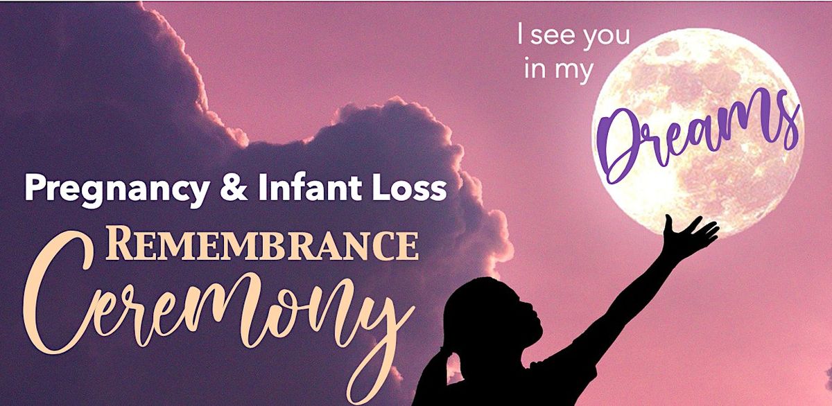 Pregnancy And Infant Loss Remembrance Ceremony