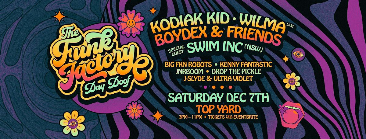 The Funk Factory - Ft Kodiak Kid, Wilma, Swim Inc (NSW) + MORE!