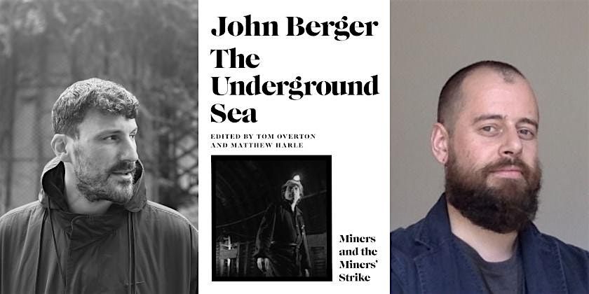 Tom Overton & Matthew Harle: John Berger's The Underground Sea