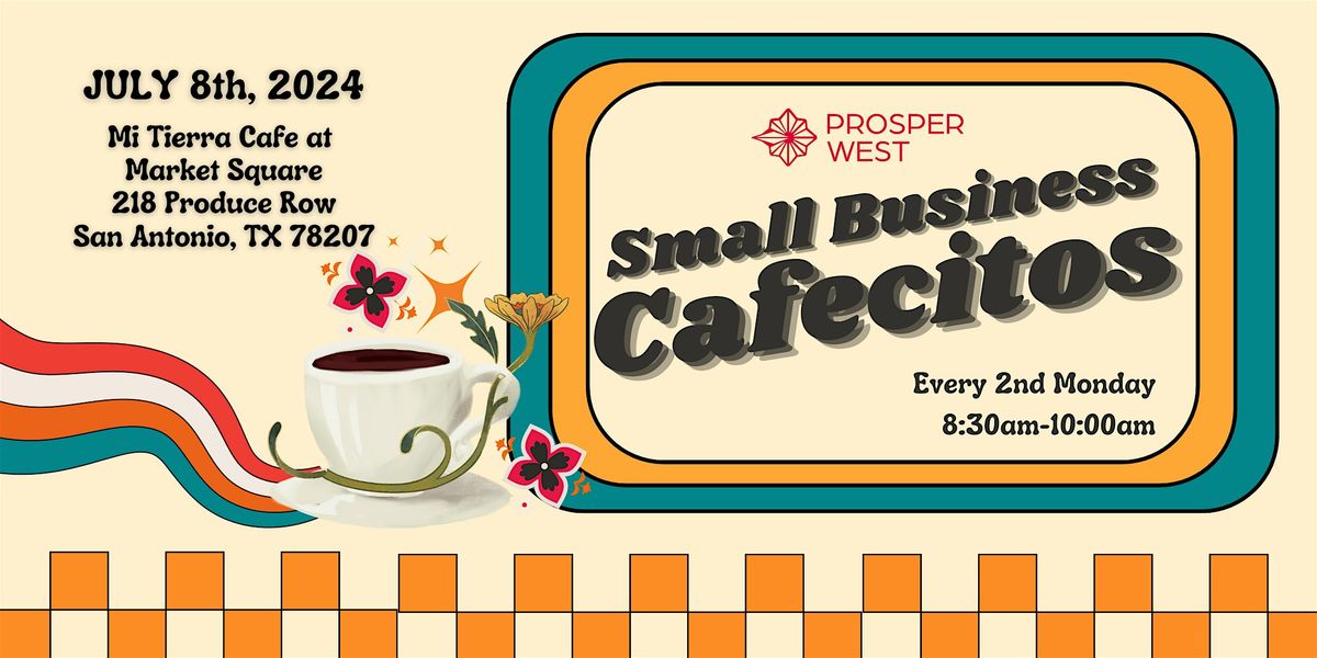 Prosper West SA: Small Business Cafecitos | JULY