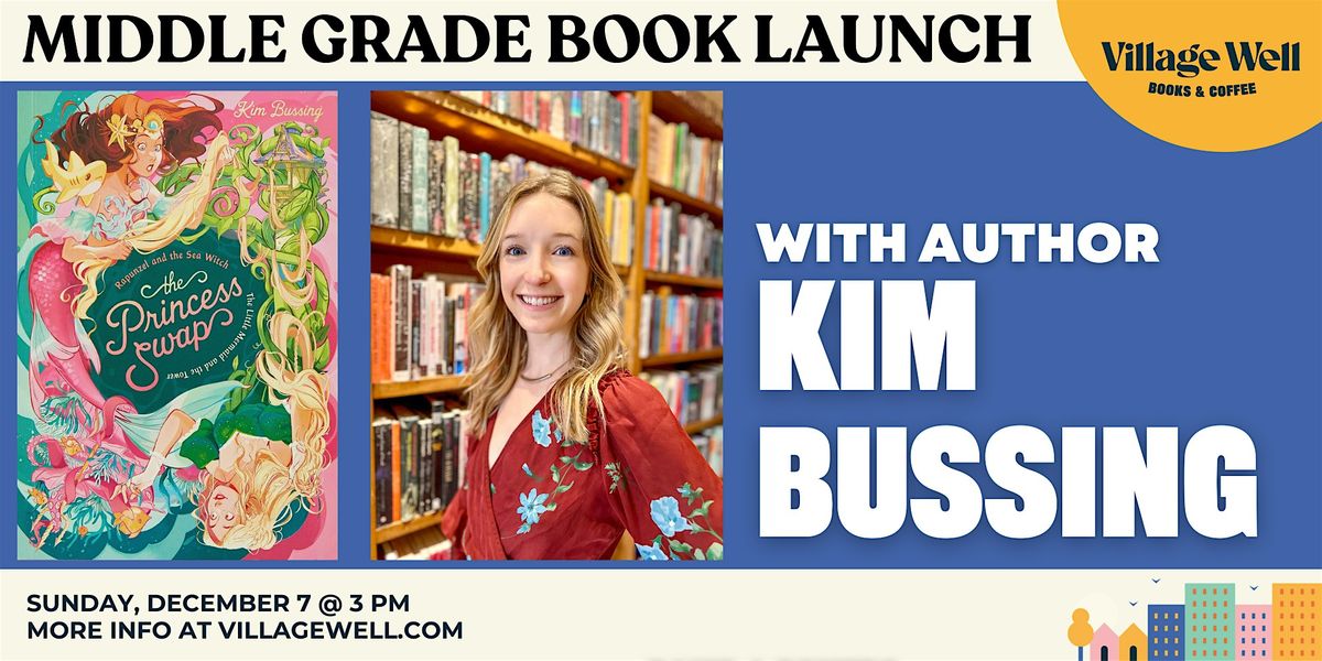 Middle Grade Book Launch: Rapunzel and the Sea Witch by Kim Bussing