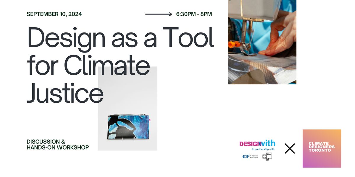 DESIGNwith x Climate Designers Toronto: Design as a Tool for Climate Justice