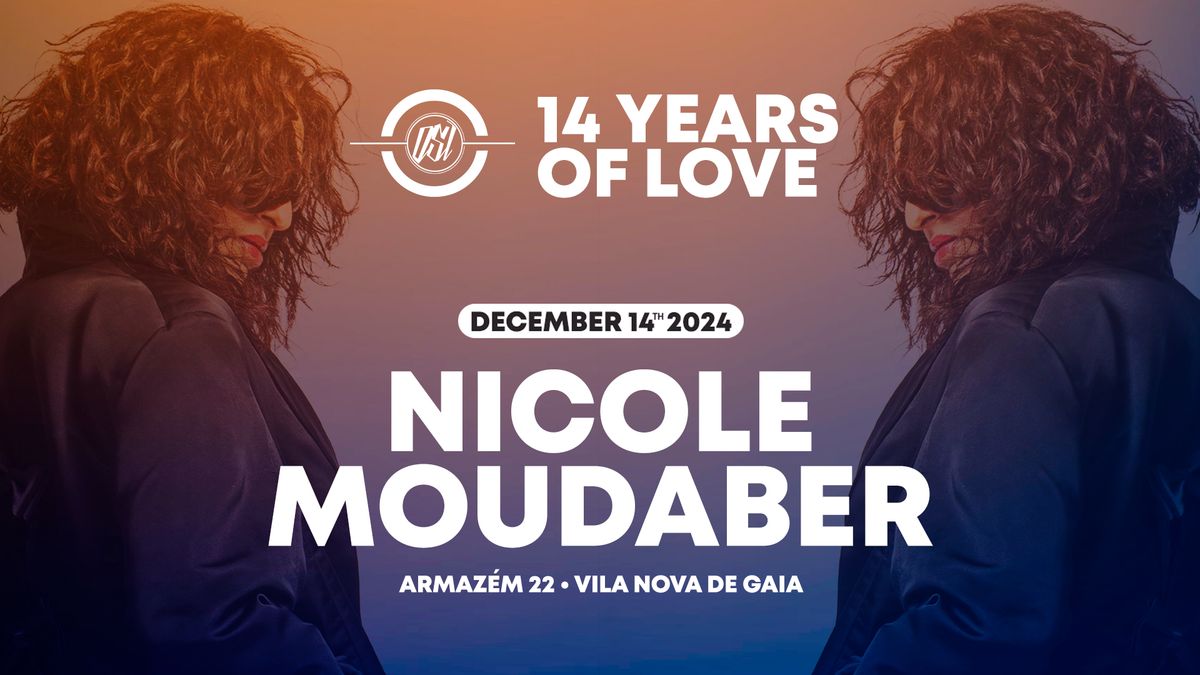 14 YEARS OF LOVE w\/ NICOLE MOUDABER