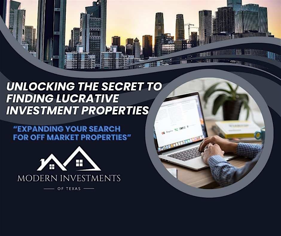 UNLOCKING THE SECRET TO FINDING LUCRATIVE INVESTMENT PROPERTIES