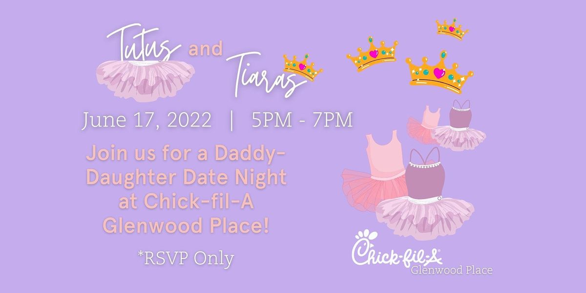 Tutus and Tiaras at Chick-fil-A Glenwood Place (Daddy-Daughter Date Night)
