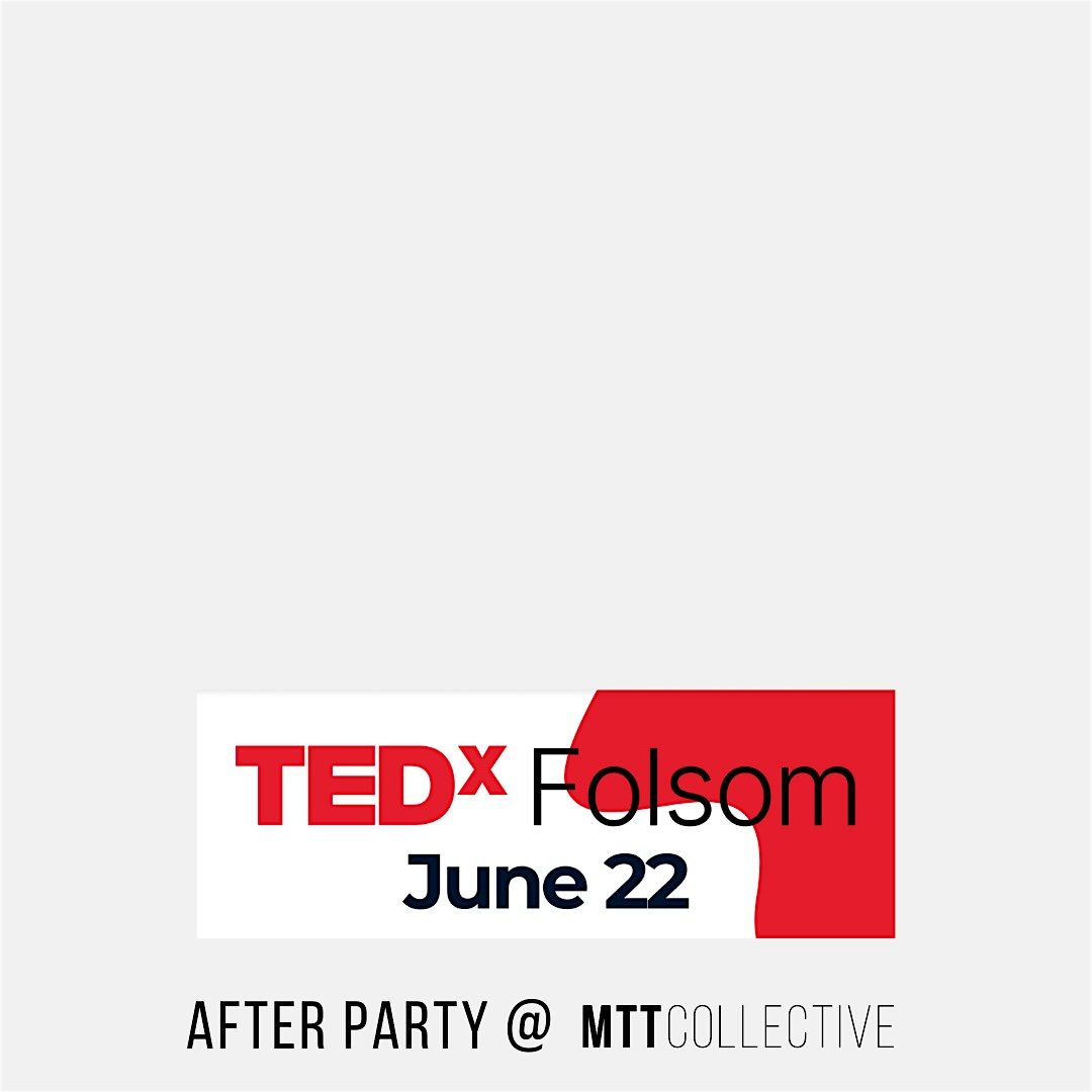 TedX Folsom After Party