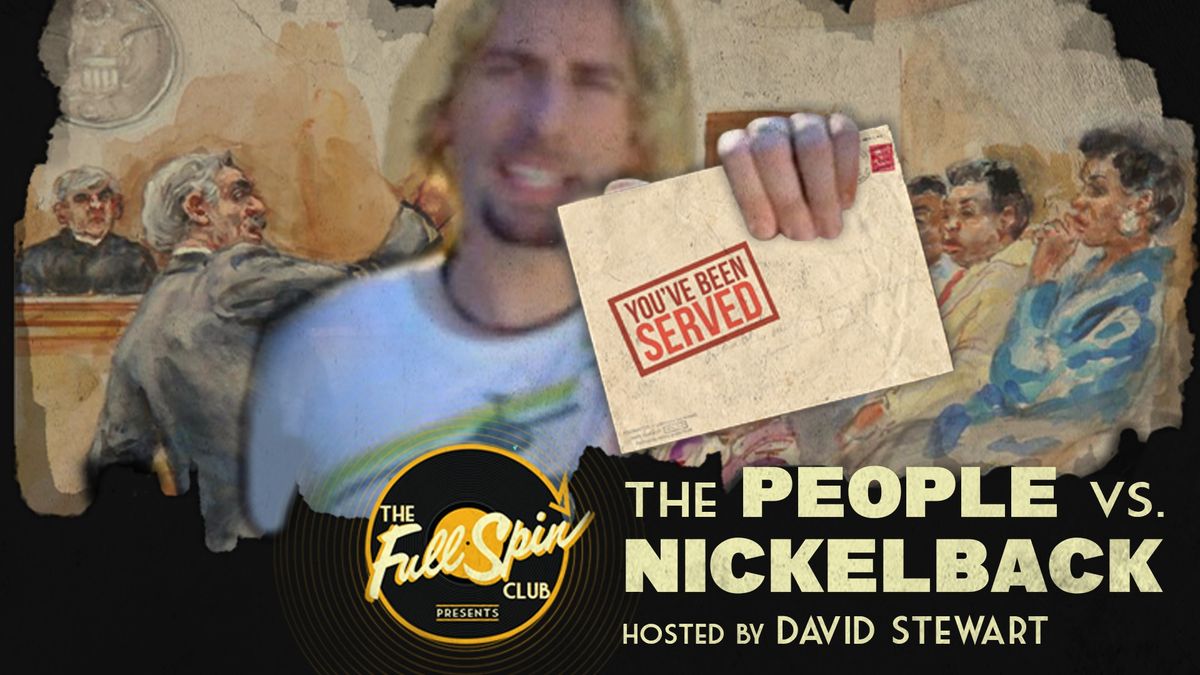 THE PEOPLE VS. NICKELBACK presented by The Fullspin Club and Commonwealth Sanctuary